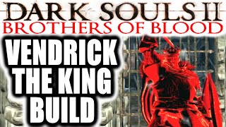 Dark Souls 2 PvP  EXTREME RAGE  Brothers of Blood VENDRICK THE KING BUILD [upl. by Elleiram]