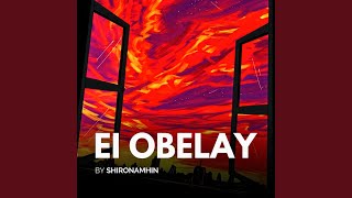 Ei Obelay [upl. by Delphinia]