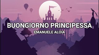 Buongiorno Principessa  Emanuele Aloia [upl. by Otreblig]