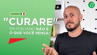 O significado do verbo CURARE em italiano vai te surpreender [upl. by Gal]