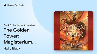 The Golden Tower Magisterium Book 5 Book 5 by Holly Black · Audiobook preview [upl. by Hodgkinson]