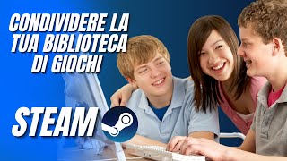 STEAM COME CONDIVIDERE LA TUA BIBLIOTECA DI GIOCHI  VIDEO AGGIORNATO [upl. by Yeldoow166]