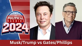 Political Machine 2024 MuskTrump vs GatesPhillips [upl. by Klemm]