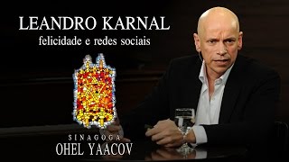 Leandro Karnal  quotFelicidade e redes sociaisquot  Sinagoga Ohel Yaacov [upl. by Kleeman]