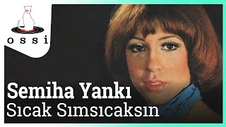 Semiha Yankı  Sıcak Sımsıcaksın [upl. by Ymerrej]