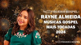 RAYNE ALMEIDA MÚSICAS GOSPEL MAIS TOCADAS 2024 [upl. by Annodas]