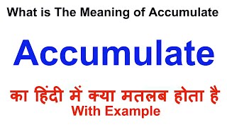 Accumulate Meaning in Hindi  Accumulate Definition  Accumulate Ka Matlab Kya Hota Hai [upl. by Westberg]