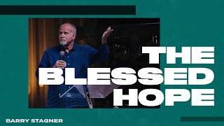 Barry Stagner The Blessed Hope [upl. by Marvella]