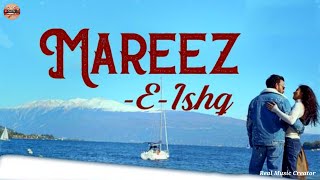 Mareez  E  Ishq  Romantic Song  Hindi Love Song  Latest Bollywood Song [upl. by Stormie883]