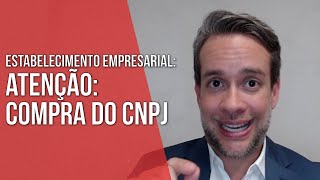 ATENÇÃO COMPRA DO CNPJ  ESTABELECIMENTO EMPRESARIAL  Direito Empresarial [upl. by Ronna379]