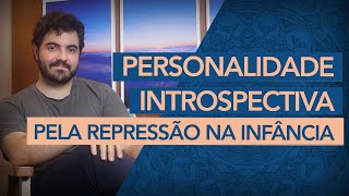 A personalidade introspectiva através da repressão na infância [upl. by Yrret973]