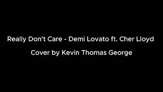 Really Dont Care  Demi Lovato ft Cher Lloyd  Cover by Kevin Thomas George [upl. by Anahsirk201]