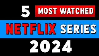 Top 5 Most Watched Netflix Series of 2024  Must Watch Shows [upl. by Kirt13]