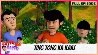 Gattu Battu  Full Episode  Ting Tong ka Ilaaj [upl. by Doley]