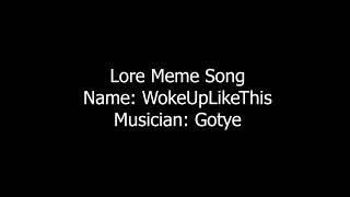 Lore Meme Song Gotye  WokeUpLikeThis [upl. by Elbert]