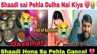 Shaadi Hona Sai Pehla Cancel 💔  End Of Kashmir 🙏 [upl. by Dranal]