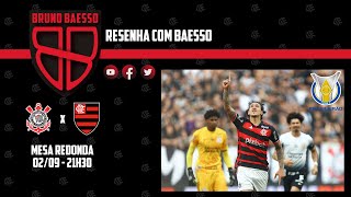 Resenha com Baesso  PósJogo Corinthians x Flamengo  Mesa Redonda [upl. by Jacquenette]