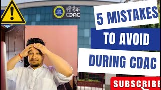 5 Mistakes to Avoid During CDAC  2023  Must watch every CDAC students [upl. by Bever]