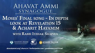 Moses Final Song  In Depth Look at Revelation 15 amp Acharit Hayamim [upl. by Ardnahsal]