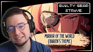 1st Time Reaction Guilty Gear Strive  Mirror of the World Baikens Theme [upl. by Aerdnak]