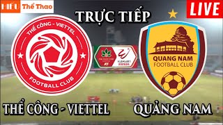 🔴TRỰC TIẾP THỂ CÔNG VIETTEL VS QUẢNG NAM BÌNH LUẬN BÓNG ĐÁ VLEAGUE 202324  30032024 [upl. by Lledner]