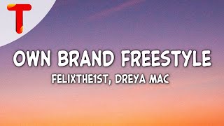 FelixThe1st amp Dreya Mac  Own Brand Freestyle Clean  Lyrics  I aint ever been with a baddie [upl. by Enneiluj]