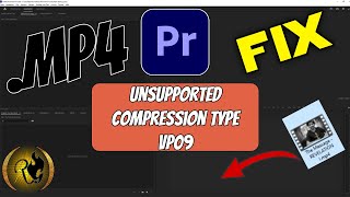 How to fix Unsupported Compression Type Error vp09 Premiere Pro 2023  Tutorial [upl. by Annohsat]