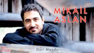 Mikail Aslan  Dürî Mendo  Zernkut © 2008 Kalan Müzik [upl. by Swerdna]