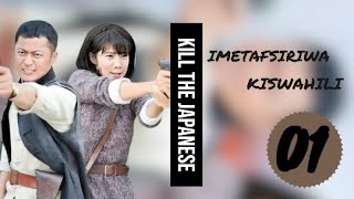 KILL THE JAPANESE EP 01 IMETAFSIRIWA KISWAHILI [upl. by Simmie821]