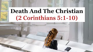 Death And The Christian 2 Corinthians 5110 [upl. by Herodias]