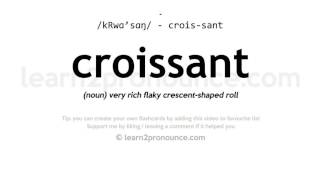 Pronunciation of Croissant  Definition of Croissant [upl. by Belier]