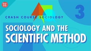 Sociology amp the Scientific Method Crash Course Sociology 3 [upl. by Enisaj]