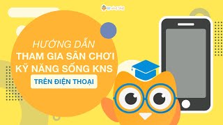 sanchoiknsvn  06 Hướng dẫn tham gia Sân chơi Kỹ năng sống KNS trên điện thoại [upl. by Ley774]