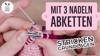 Stricken Grundlagen  Mit 3 Nadeln abketten 3 Needle Bind Off [upl. by Hobie]