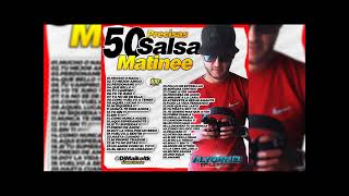 🔥SALSA MATINEE 50 PRECISAS🔥 DjMaikeltk🇻🇪 Venezuelaensalsa [upl. by Hgielah]