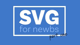 A beginners guide to SVG  Part One The Why What and How [upl. by Ihsakat779]