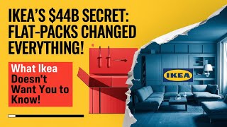 Case study IKEA’s 44B Secret FlatPacks Changed Everything ikea bussinessmotivation casestudy [upl. by Moreta855]