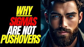 10 Solid Reasons Sigma Males Cannot Be Pushovers [upl. by Ccasi431]