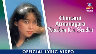 Chintami Atmanagara  Biarkan Ku Sendiri Official Lyric Video [upl. by Dosh]