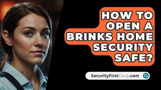 How To Open A BRINKS Home Security Safe  SecurityFirstCorpcom [upl. by Leacim405]