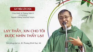 Lạy Thầy Xin Cho Tôi Được Nhìn Thấy Lại  Chúa Nhật 30 Thường Niên B  27102024 [upl. by Eiramlatsyrk]