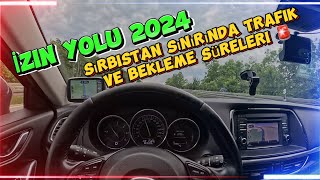 “İzin Yolu 2024 Sırbistan Sınırında Trafik ve Bekleme Süreleri 🚨” [upl. by Notsecnirp]