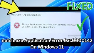 How to Fix netshexe Application Error 0xc0000142 On Windows 11 Fix 0xc0000142 Error [upl. by Aliakam585]