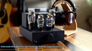 Feliks Audio Elise MKII OTL Headphone Tube Amplifier Audio Bliss [upl. by Stoddard]