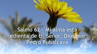 Salmo 62  Mi alma esta sedienta de ti Señor Dios Mio  Pedro Rubalcava [upl. by Lledniw]