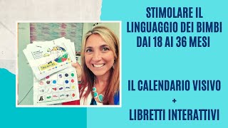 Stimolare il linguaggio dei bimbi dai 18 ai 36 mesi con il calendario visivo ed libretti interattivi [upl. by Coveney]