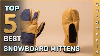 Top 5 Best Snowboard Mittens Review in 2023 [upl. by Rebmyk]