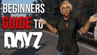 The ONLY Beginners Guide to DayZ You Will Ever Need [upl. by Aihsenak]