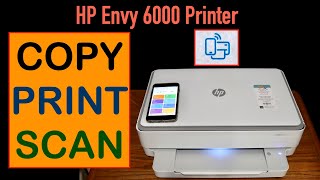 How To Copy Print amp Scan HP Envy 6000 Series AllinOne Printer [upl. by Luaped924]