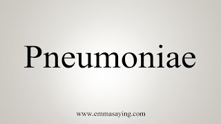 How To Say Pneumoniae [upl. by Meelas537]